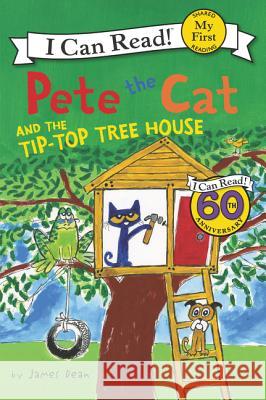 Pete the Cat and the Tip-Top Tree House James Dean James Dean 9780062404312 HarperCollins