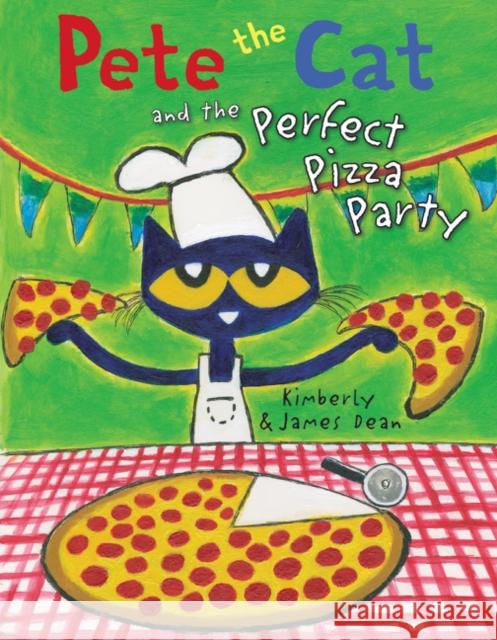 Pete the Cat and the Perfect Pizza Party James Dean James Dean 9780062404374 HarperCollins Publishers Inc