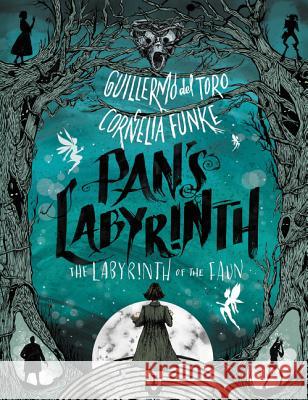 Pan's Labyrinth: The Labyrinth of the Faun Guillermo de Cornelia Funke 9780062414465 Katherine Tegen Books