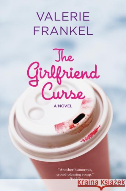 The Girlfriend Curse Valerie Frankel 9780062431516 William Morrow & Company