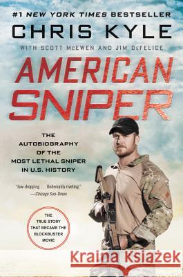 American Sniper: The Autobiography of the Most Lethal Sniper in U.S. Military History Chris Kyle Scott McEwen Jim DeFelice 9780062431646