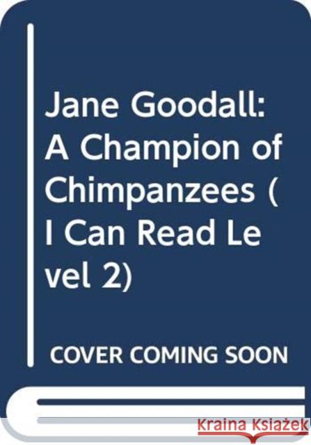 Jane Goodall: A Champion of Chimpanzees Sarah Albee Gustavo Mazali 9780062432780 HarperCollins