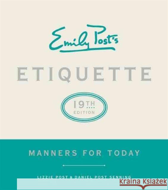 Emily Post's Etiquette, 19th Edition: Manners for Today Peggy Post Anna Post Lizzie Post 9780062439253 William Morrow & Company