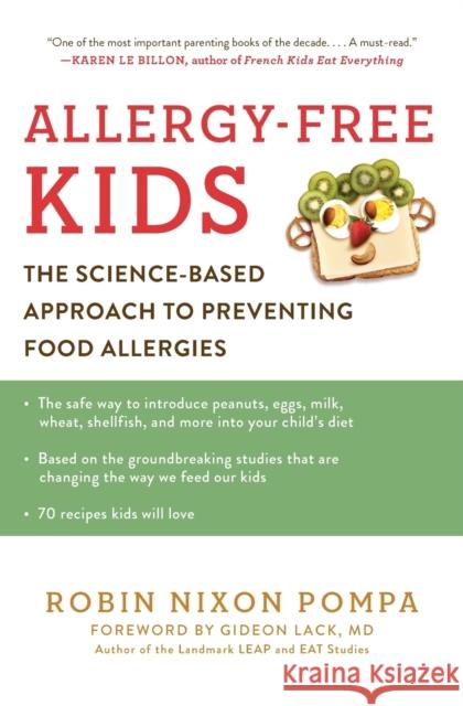 Allergy-Free Kids: The Science-Based Approach to Preventing Food Allergies Robin Nixon Pompa 9780062440709 William Morrow & Company