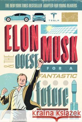 Elon Musk and the Quest for a Fantastic Future Vance, Ashlee 9780062463272