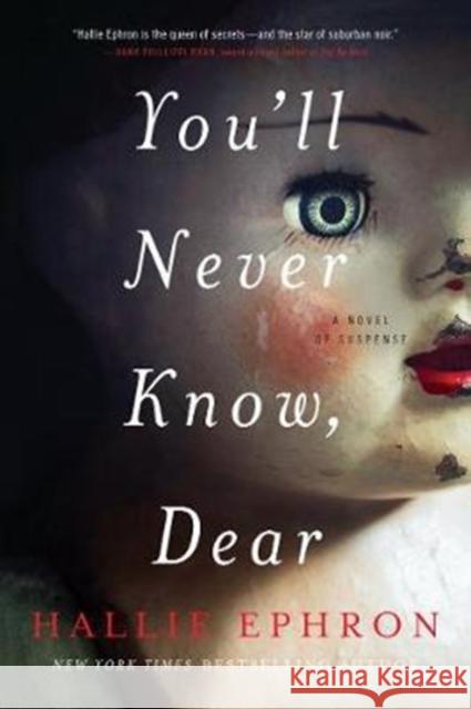 You'll Never Know, Dear: A Novel of Suspense Hallie Ephron 9780062473639