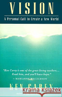 Vision: A Personal Call to Create a New World Ken Carey 9780062501790 HarperOne