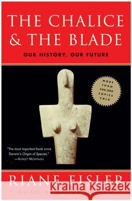 The Chalice and the Blade Riane Tennenhaus Eisler 9780062502896 HarperOne