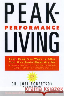 Peak-Performance Living Joel Robertson Joel Robertson Tom Monte 9780062512345 HarperOne