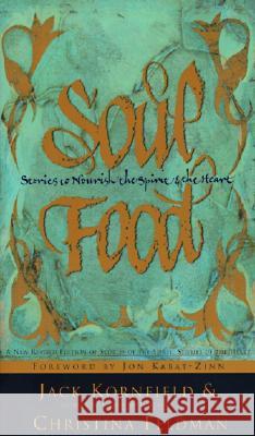 Soul Food: Stories to Nourish the Spirit and the Heart Jack Kornfield Christina Feldman Jon Kabat-Zinn 9780062514424 HarperCollins Publishers Inc