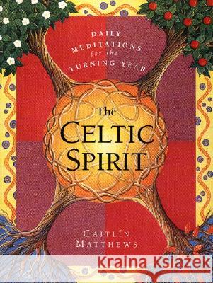 The Celtic Spirit: Daily Meditations for the Turning Year Caitlin Matthews 9780062515384 HarperOne