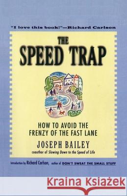 The Speed Trap: How to Avoid the Frenzy of the Fast Lane Bailey, Joseph 9780062515896 Harperone