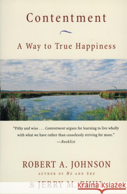 Contentment: A Way to True Happiness Robert A. Johnson Jerry M. Ruhl 9780062515933 HarperOne