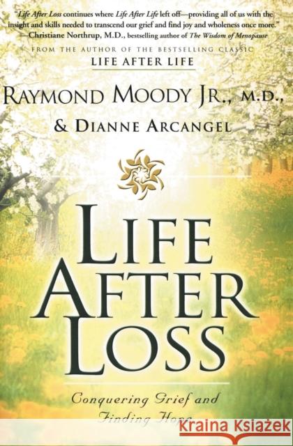 Life After Loss: Conquering Grief and Finding Hope Raymond A., Jr. Moody Dianne Arcangel 9780062517302 Harperone