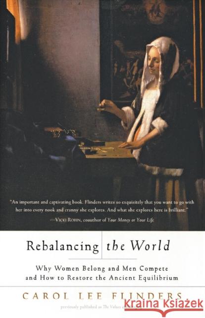 Rebalancing the World: Why Women Belong and Men Compete and How to Restore the Ancient Equilibrium Carol L. Flinders 9780062517371 Harperone