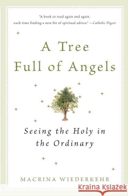 A Tree Full of Angels: Seeing the Holy in the Ordinary Macrina Wiederkehr 9780062548689 HarperOne