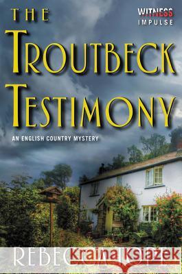 The Troutbeck Testimony: An English Country Mystery Rebecca Tope 9780062567475