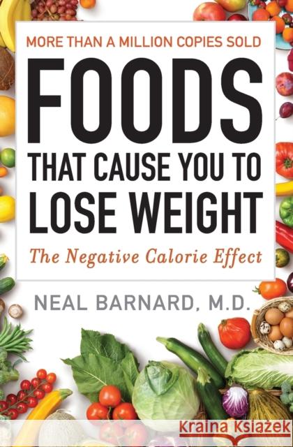 Foods That Cause You to Lose Weight: The Negative Calorie Effect Neal M. D. Barnard 9780062570369