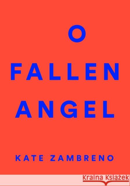 O Fallen Angel Kate Zambreno Lidia Yuknavitch 9780062572684 Harper Perennial