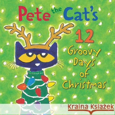 Pete the Cat's 12 Groovy Days of Christmas: A Christmas Holiday Book for Kids Dean, James 9780062675279 HarperCollins