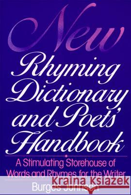 New Rhyming Dictionary and Poet's Handbook: A Stimulating Storehouse of Words and Rhymes For.... Johnson, Burges 9780062720146