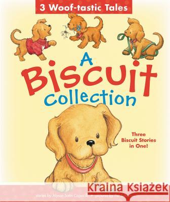 A Biscuit Collection: 3 Woof-Tastic Tales: 3 Biscuit Stories in 1 Padded Board Book! Alyssa Satin Capucilli Pat Schories 9780062741356