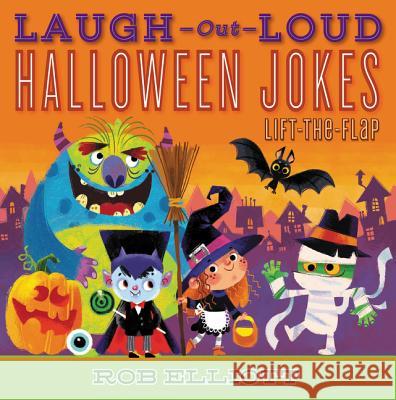 Laugh-Out-Loud Halloween Jokes: Lift-The-Flap Rob Elliott Anna Chernyshova 9780062845351 HarperCollins
