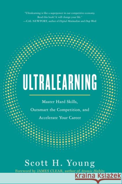 Ultralearning: Master Hard Skills, Outsmart the Competition, and Accelerate Your Career Young, Scott 9780062852687
