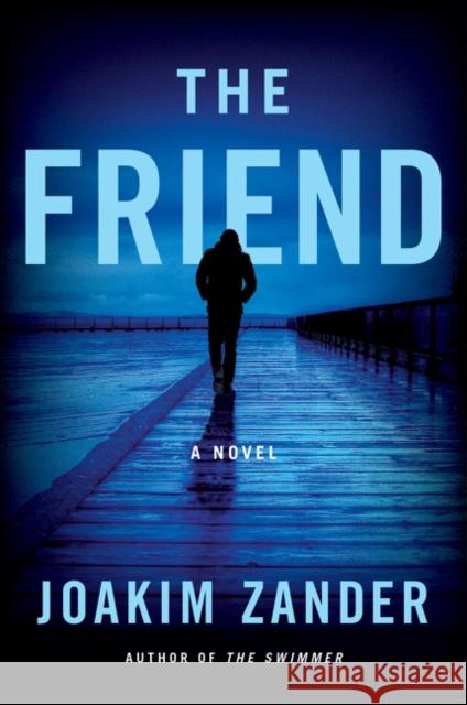 The Friend Zander, Joakim 9780062859358 Harper Paperbacks