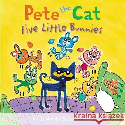 Pete the Cat: Five Little Bunnies James Dean James Dean Kimberly Dean 9780062868299 HarperCollins