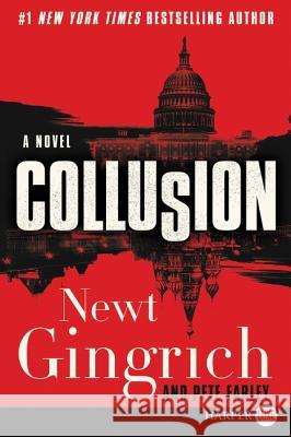 Collusion Newt Gingrich Pete Earley 9780062888013 HarperLuxe