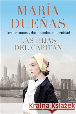 The Captain's Daughters  Las Hijas del Capitan (Spanish Edition) Duenas, Maria 9780062936875