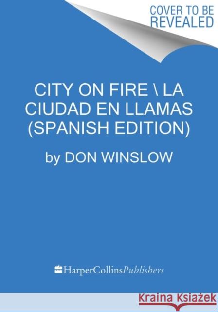 City on Fire  Ciudad En Llamas (Spanish Edition) Winslow, Don 9780062938428