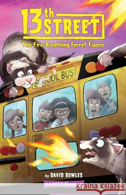 13th Street #2: The Fire-Breathing Ferret Fiasco David Bowles Shane Clester 9780062947826