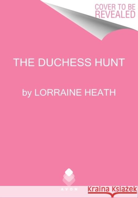 The Duchess Hunt Lorraine Heath 9780062952011 Avon Books