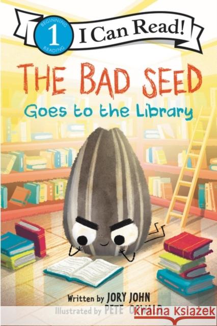 The Bad Seed Goes to the Library Jory John Pete Oswald 9780062954558 HarperCollins Publishers Inc