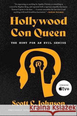 Hollywood Con Queen: The Hunt for an Evil Genius Scott C Johnson 9780063036956 HarperCollins Publishers Inc