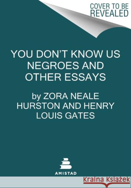 You Don't Know Us Negroes and Other Essays Zora Neale Hurston Henry Louis Gates Genevieve West 9780063043862 Amistad Press