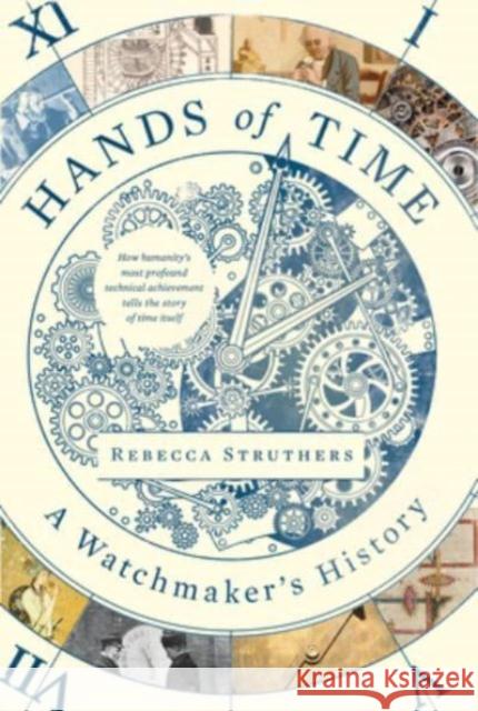 Hands of Time: A Human History in Seven Watches Struthers, Rebecca 9780063048706 Harper