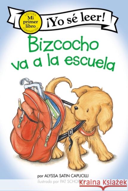 Bizcocho Va a la Escuela: Biscuit Goes to School (Spanish Edition) Alyssa Satin Capucilli Pat Schories Isabel Mendoza 9780063070929