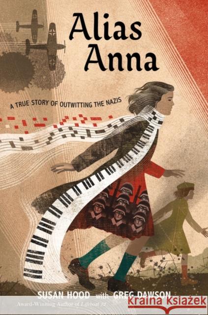 Alias Anna: A True Story of Outwitting the Nazis Susan Hood Greg Dawson 9780063083899 HarperCollins