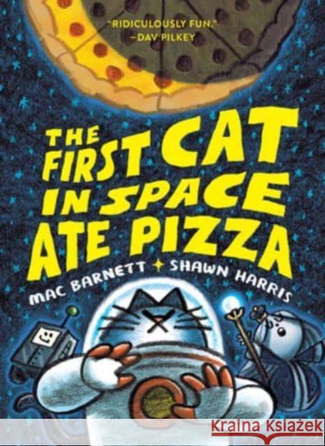The First Cat in Space Ate Pizza Mac Barnett 9780063084094