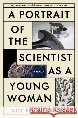 A Portrait of the Scientist as a Young Woman: A Memoir Lindy Elkins-Tanton 9780063086876 William Morrow & Company