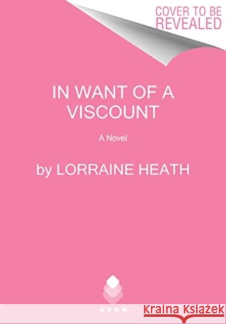 In Want of a Viscount Lorraine Heath 9780063114715 HarperCollins Publishers Inc