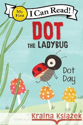 Dot the Ladybug: Dot Day Kallie George Stephanie Fizer Coleman 9780063137479 HarperCollins