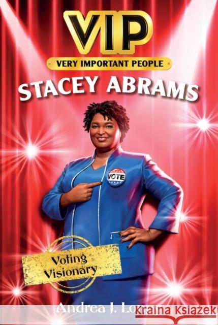 Vip: Stacey Abrams: Voting Visionary Andrea J. Loney Shellene Rodney 9780063141063 HarperCollins