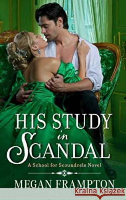 His Study in Scandal: A School for Scoundrels Novel Megan Frampton 9780063224223