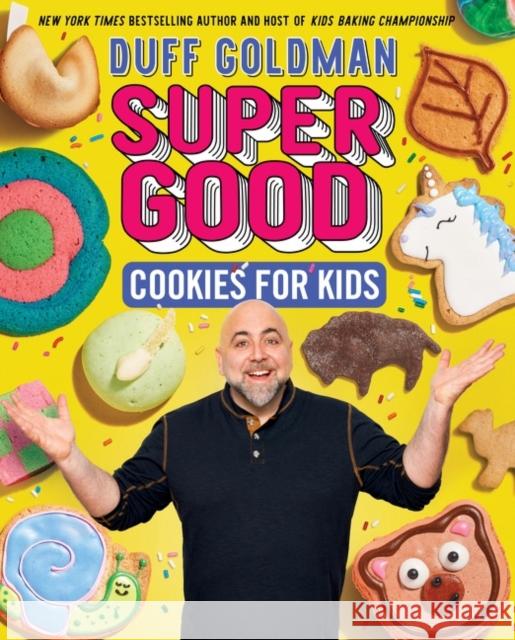 Super Good Cookies for Kids Duff Goldman 9780063254237