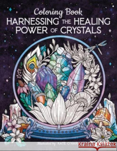 Harnessing the Healing Power of Crystals Coloring Book Kate O'Hara 9780063305816 HarperCollins