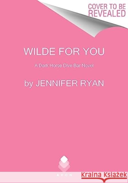 Wilde for You: A Dark Horse Dive Bar Novel Jennifer Ryan 9780063319769 HarperCollins Publishers Inc